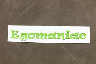 Egomaniac selfish narcissist egoism obsession