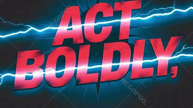 Courageous typography Act Boldly with striking red letters and lightning effects