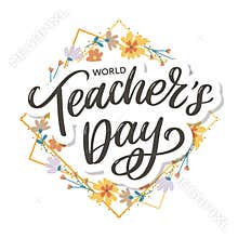 Happy Teacher`s day inscription. Greeting card with calligraphy. Hand drawn lettering. Typography for invitation, banner, poster