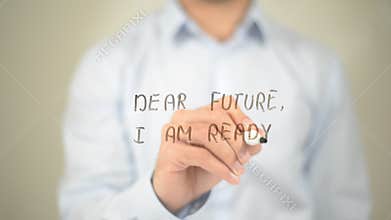 Dear Future, I am Ready, Man writing on transparent screen
