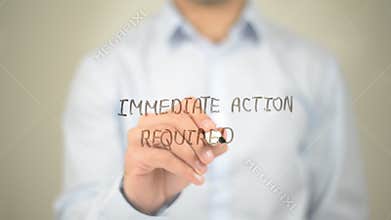Immediate Action Required , Man writing on transparent screen