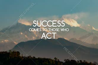 Motivational quotes - Success comes to those who act. Blurry background