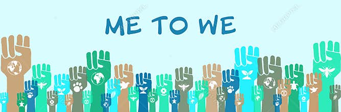 Me to we, community environmental activism banner, raised hands with eco symbols, human solidarity and protest