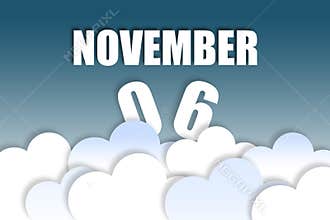 november 6th. Day 6 of month,Month name and date floating in the air on beautiful blue sky background with fluffy clouds. autumn