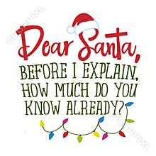 Dear Santa, before I explain, how much do you know already?