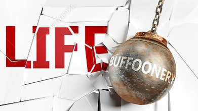 Buffoonery and life - pictured as a word Buffoonery and a wreck ball to symbolize that Buffoonery can have bad effect and can