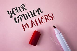 Conceptual hand writing showing Your Opinion Matters Motivational Call. Business photo showcasing Client Feedback Reviews are impo