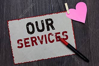 Text sign showing Our Services. Conceptual photo The occupation or function of serving Intangible products White page red borders