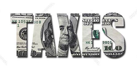 Taxes text cutout from hundred dollar bil