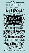 Hand lettering with bible verse If anyone is in Christ, he is new creation, old things have passed away.