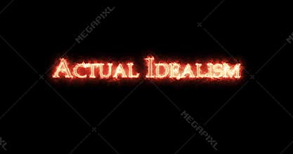 Actual idealism written with fire. Loop