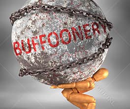 Buffoonery and hardship in life - pictured by word Buffoonery as a heavy weight on shoulders to symbolize Buffoonery as a burden,