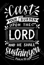 Hand lettering with Bible verse Cast your burden upon the Lord and He shall sustain you .
