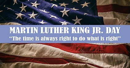 Martin Luther King Jr. Day, MLK quote, Text on US flag The time is always right to do what is right