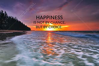 Life inspirational quotes - Happiness is not by chance but by choice