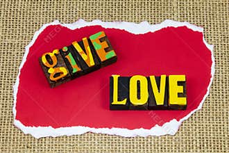 Give love life laughter appreciation help people volunteer support