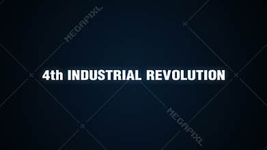 Automation, IT,Virtual reality, Artificial Intelligence, Internet of things. text animation &#x27;4th Industrial Revolution&#x27;